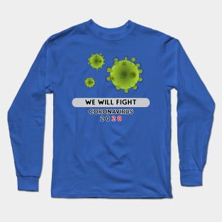 we will fight coronaviurs 2020 Long Sleeve T-Shirt